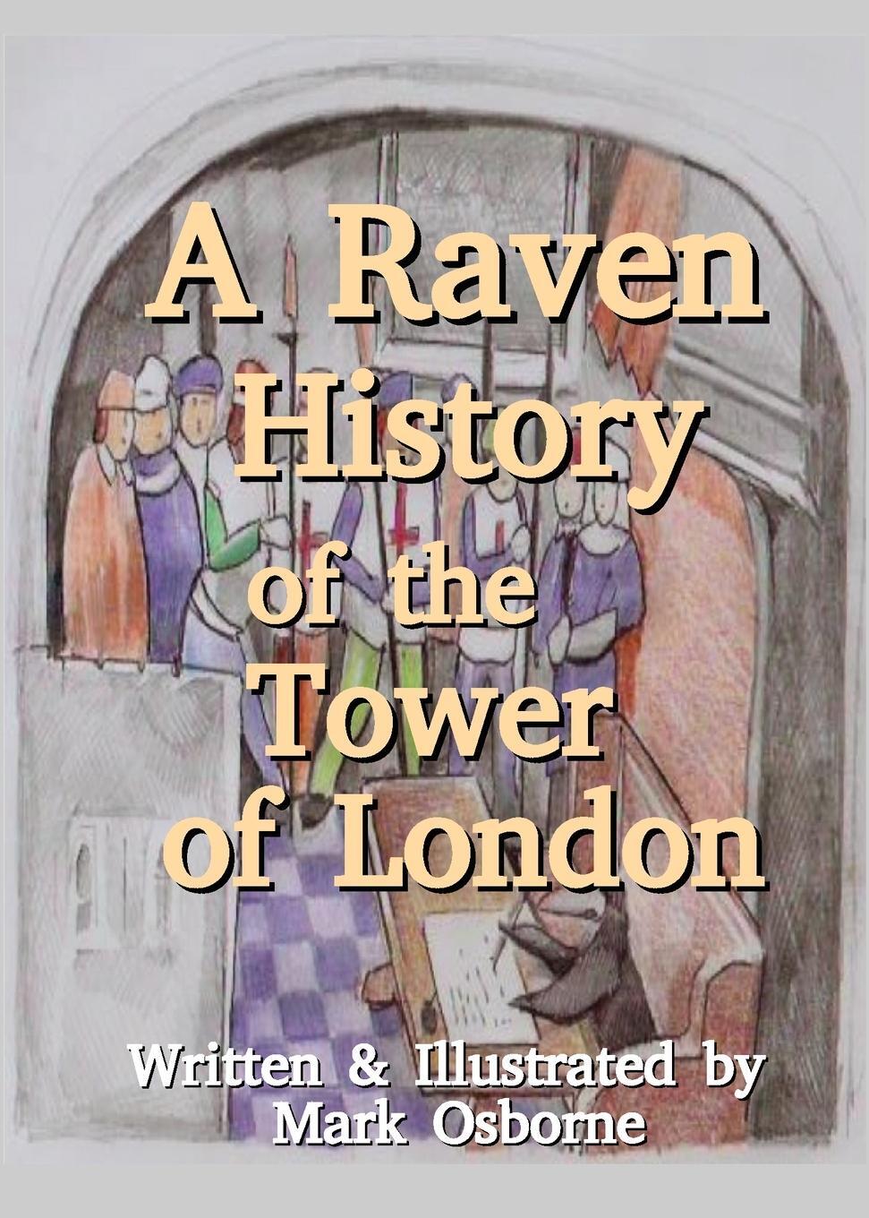 Cover: 9781527283480 | A Raven History of the Tower of London | Mark Osborne | Taschenbuch