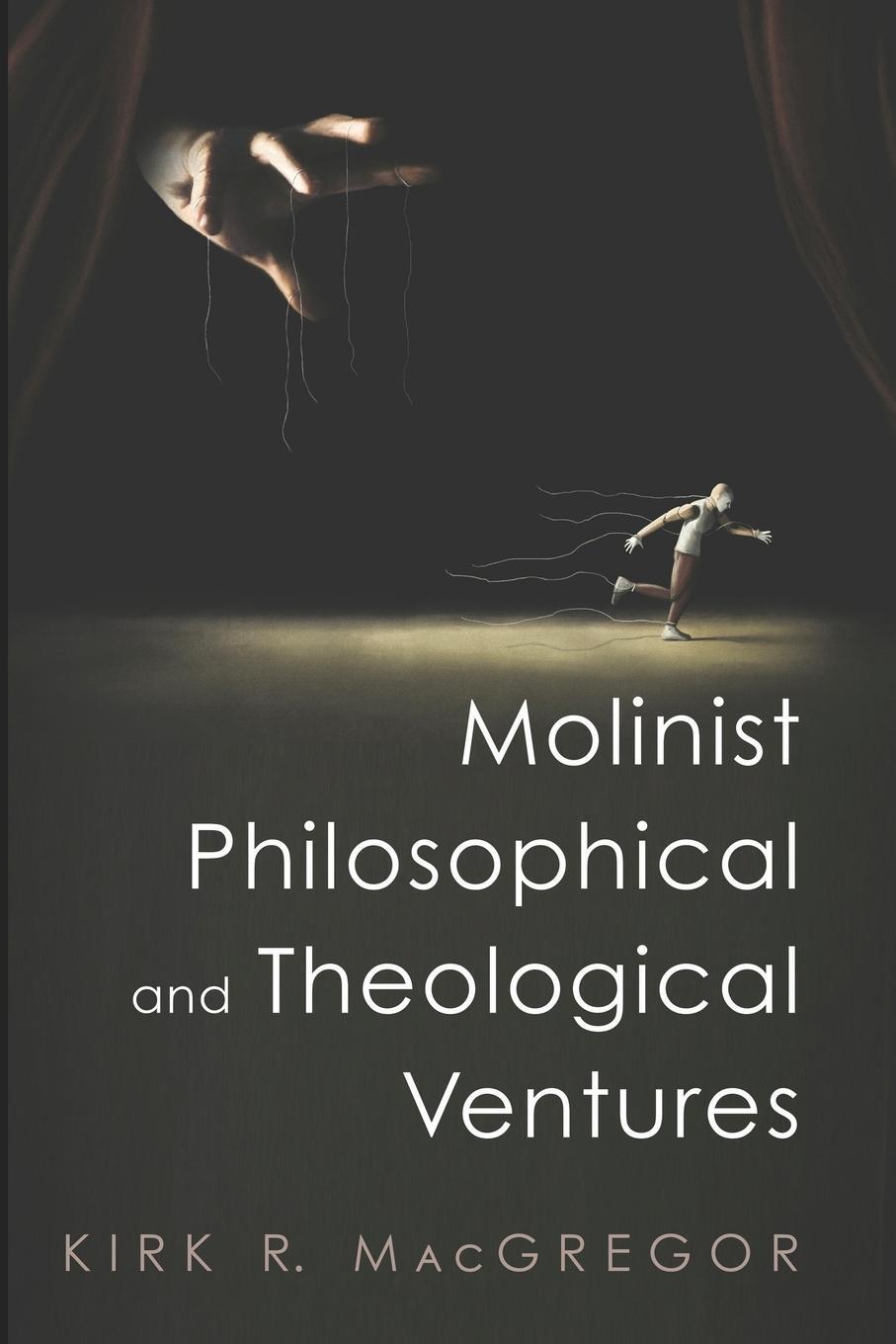 Cover: 9781666730302 | Molinist Philosophical and Theological Ventures | Kirk R. MacGregor