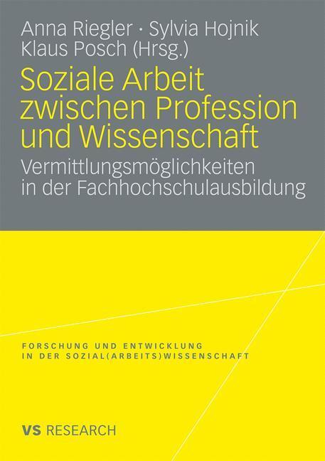 Cover: 9783531168470 | Soziale Arbeit zwischen Profession und Wissenschaft | Riegler (u. a.)