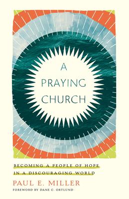 Cover: 9781433561641 | A Praying Church | Becoming a People of Hope in a Discouraging World