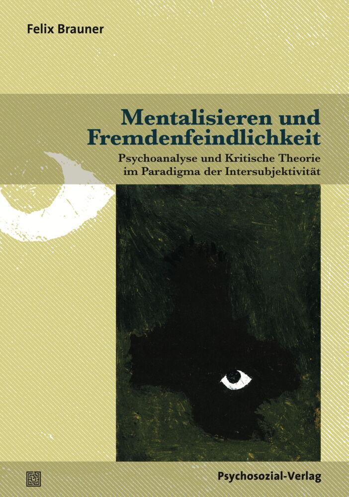 Cover: 9783837927702 | Mentalisieren und Fremdenfeindlichkeit | Felix Brauner | Taschenbuch