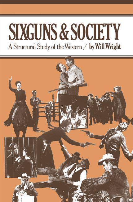 Cover: 9780520034914 | Sixguns and Society | A Structural Study of the Western | Will Wright