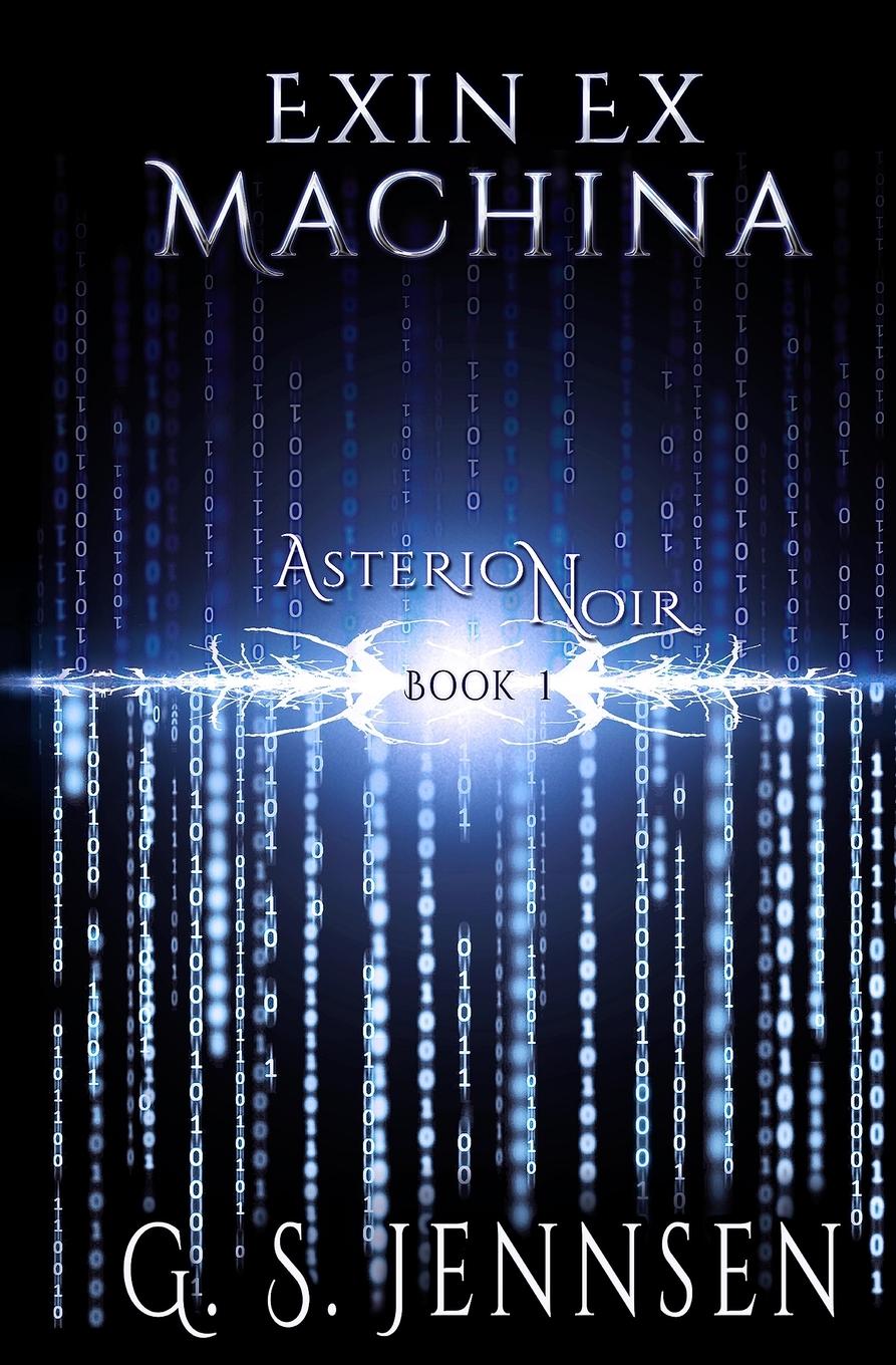 Cover: 9781732397712 | Exin Ex Machina | Asterion Noir Book 1 | G. S. Jennsen | Taschenbuch