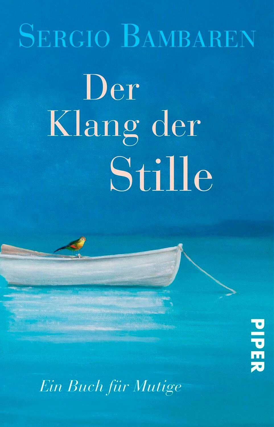 Cover: 9783492312790 | Der Klang der Stille | Ein Buch für Mutige | Sergio Bambaren | Buch