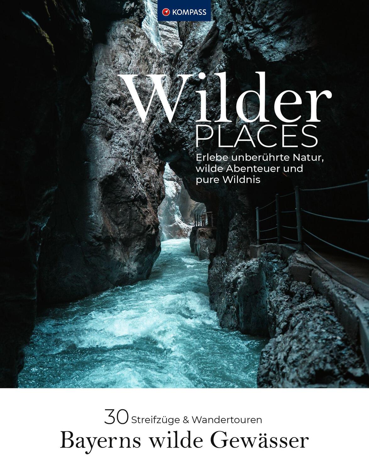 Cover: 9783991541431 | Wilder Places - 30 Streifzüge &amp; Wandertouren - Bayerns wilde Gewässer