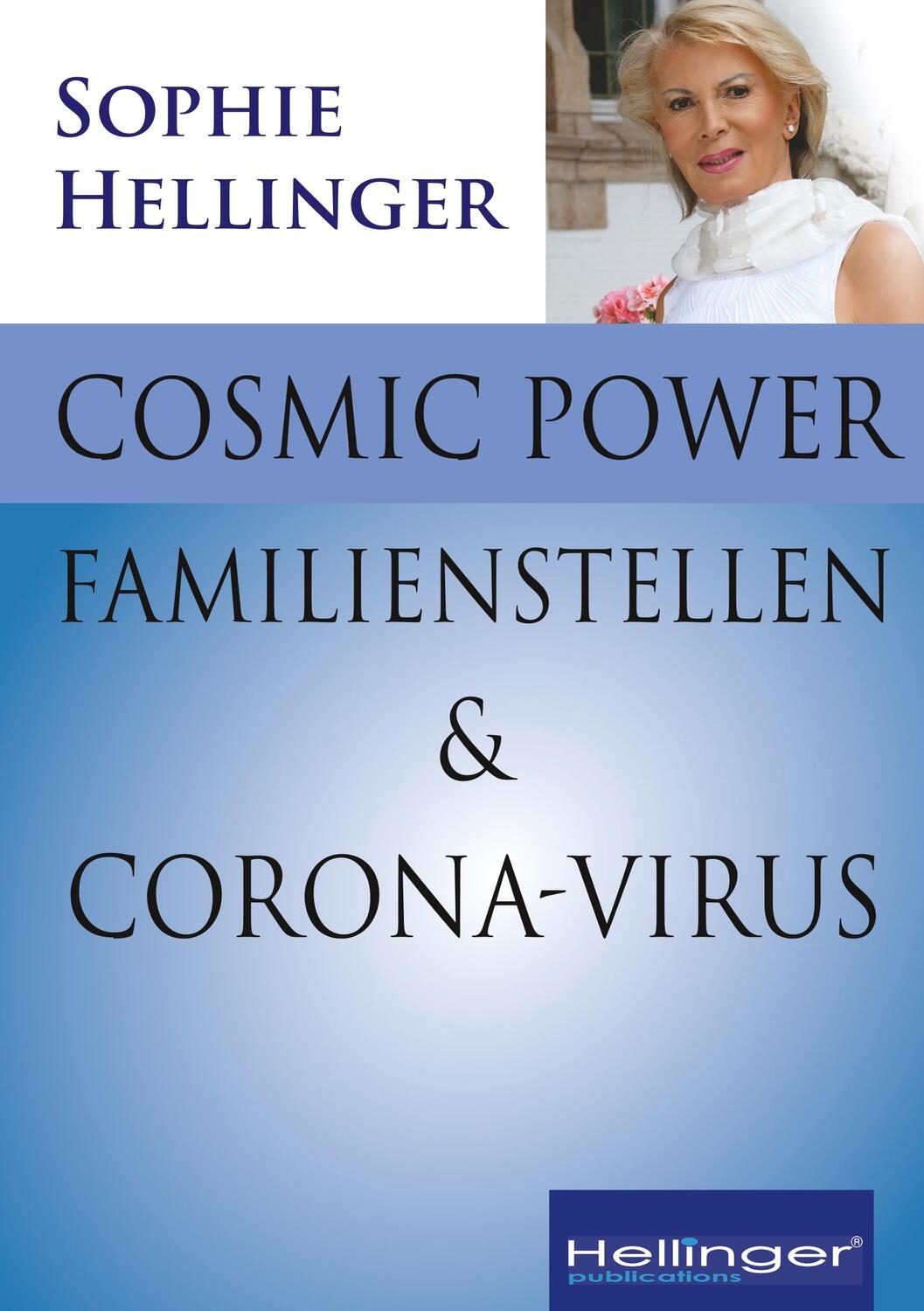 Cover: 9783947955091 | Cosmic Power, Familienstellen und Corona-Virus | Sophie Hellinger