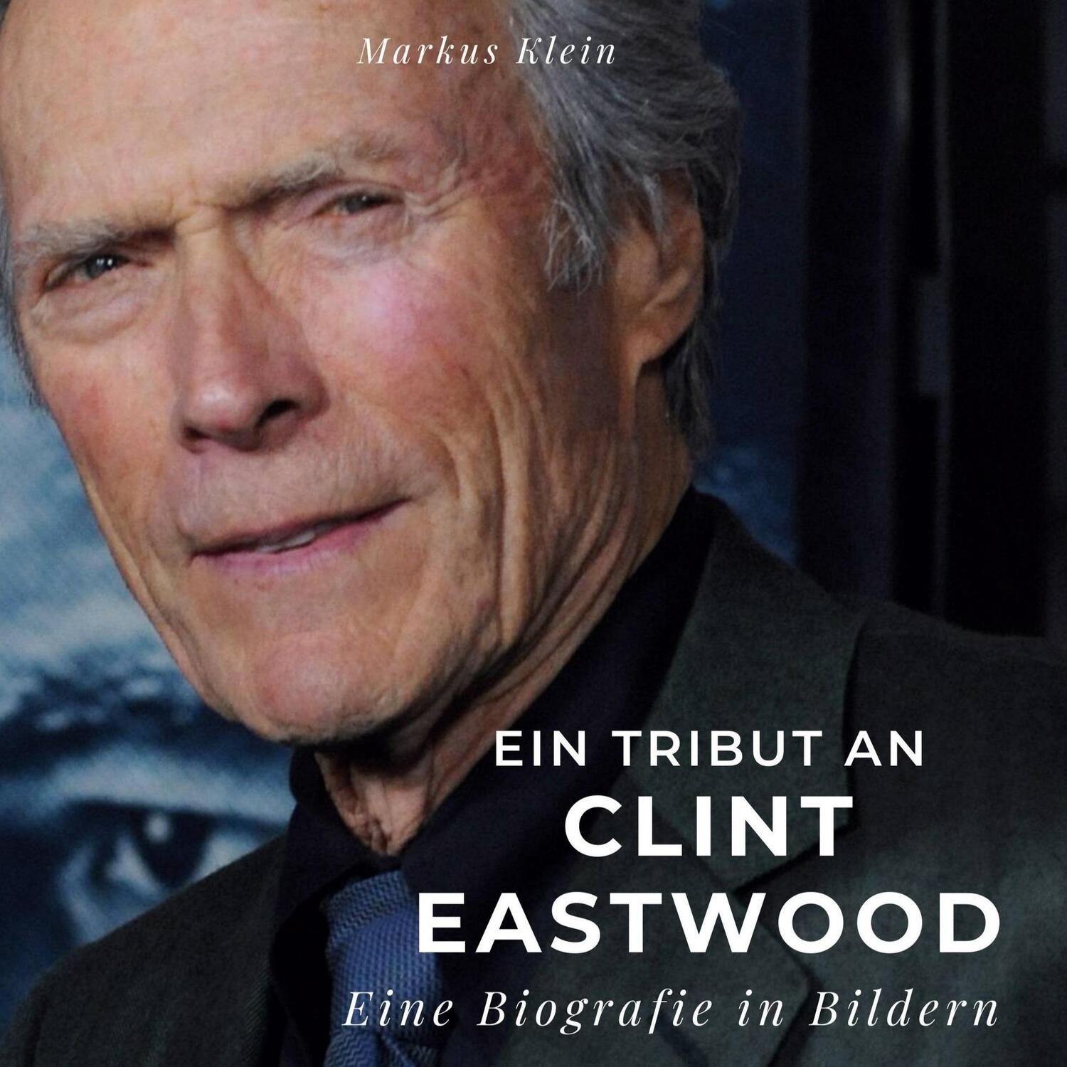 Cover: 9783750527652 | Ein Tribut an Clint Eastwood | Eine Biografie in Bildern | Klein