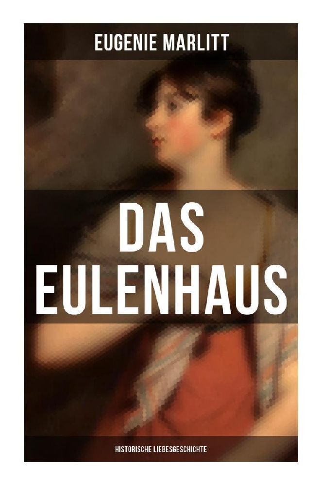 Cover: 9788027251216 | DAS EULENHAUS (Historische Liebesgeschichte) | Eugenie Marlitt (u. a.)