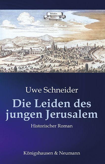 Cover: 9783826086120 | Die Leiden des jungen Jerusalem | Historischer Roman | Uwe Schneider