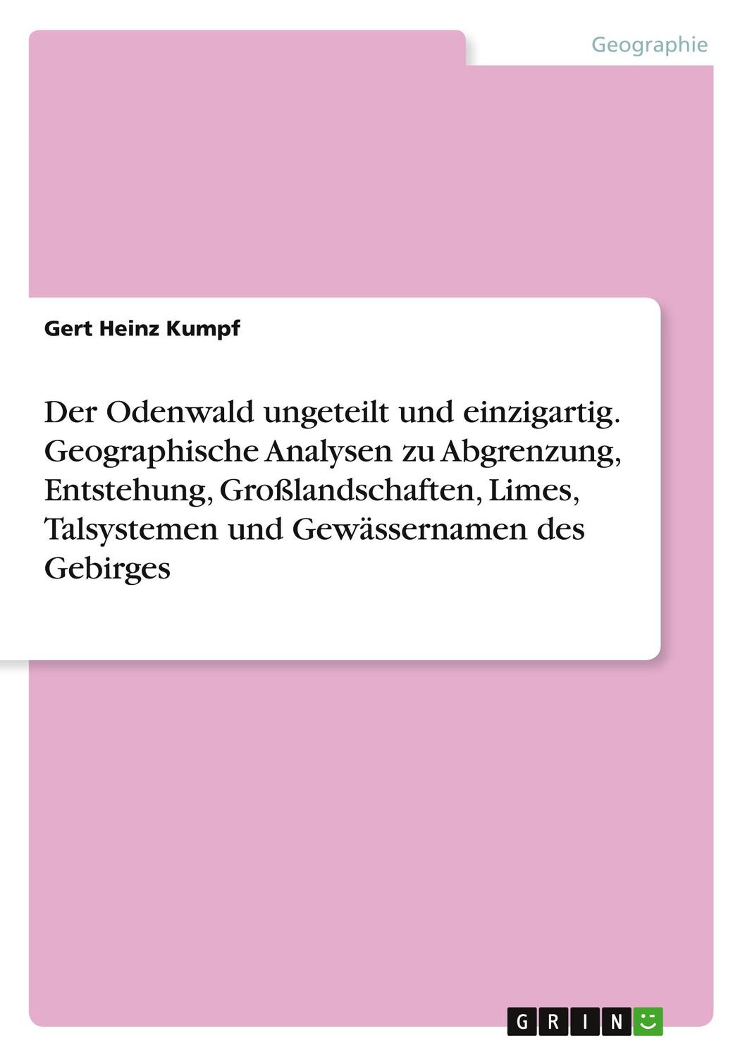Cover: 9783346400871 | Der Odenwald ungeteilt und einzigartig. Geographische Analysen zu...