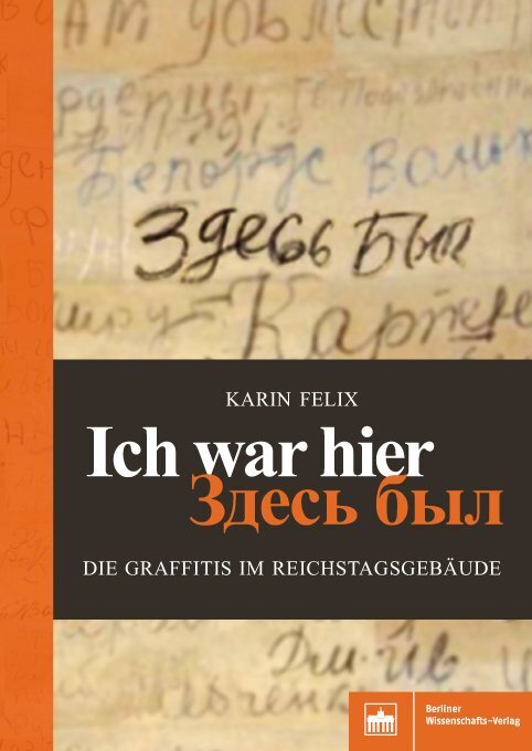 Cover: 9783830538721 | Ich war hier - Zdes' byl | Die Graffitis im Reichstagsgebäude | Felix