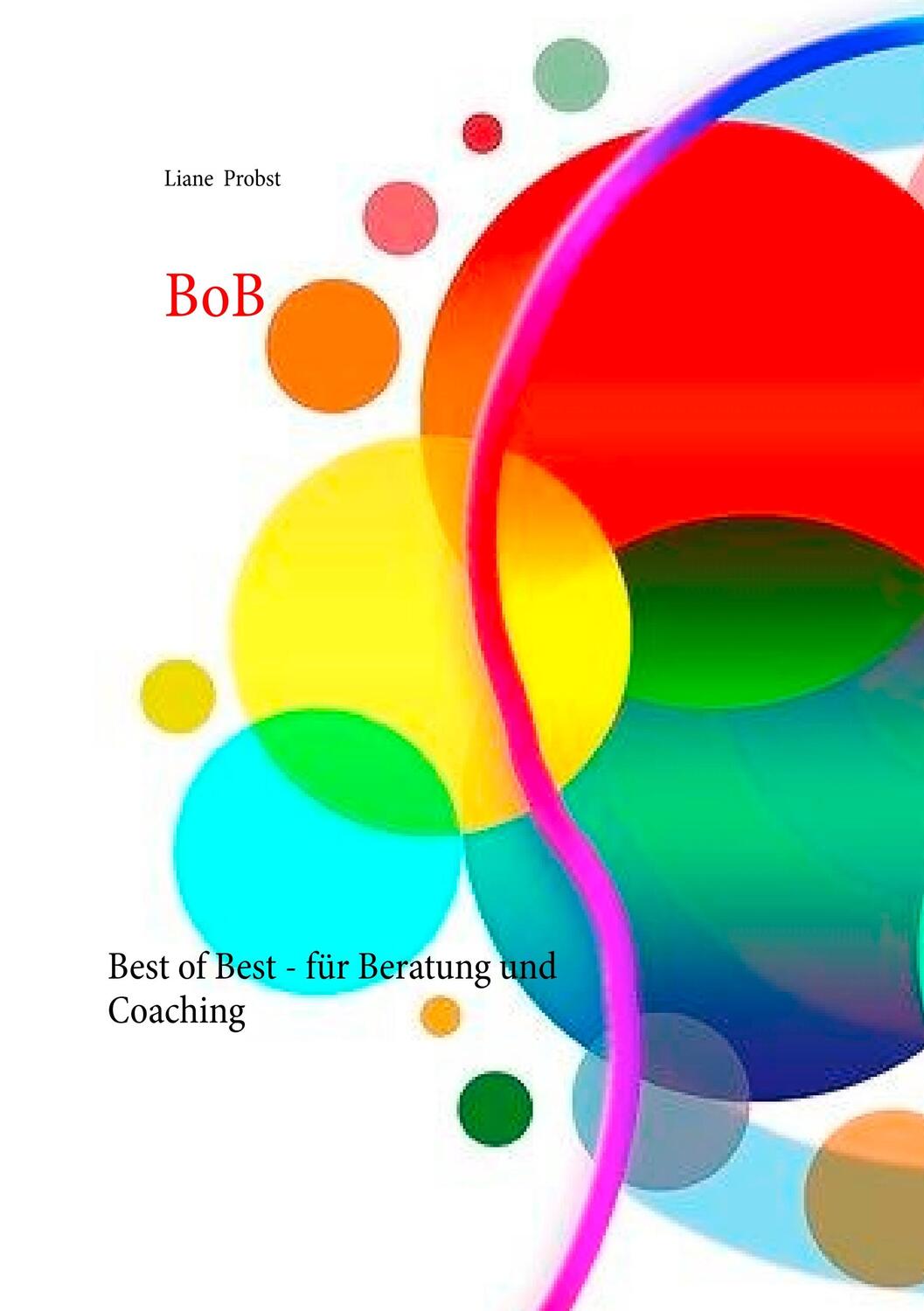 Cover: 9783752841930 | BoB | Best of Best - für Beratung und Coaching | Liane Probst | Buch