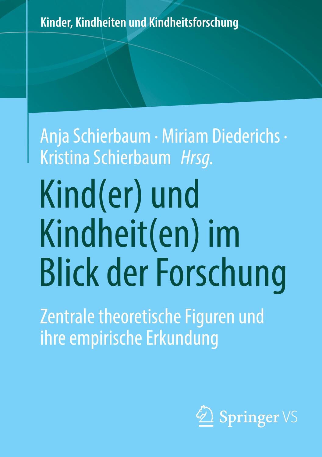 Cover: 9783658426248 | Kind(er) und Kindheit(en) im Blick der Forschung | Schierbaum (u. a.)