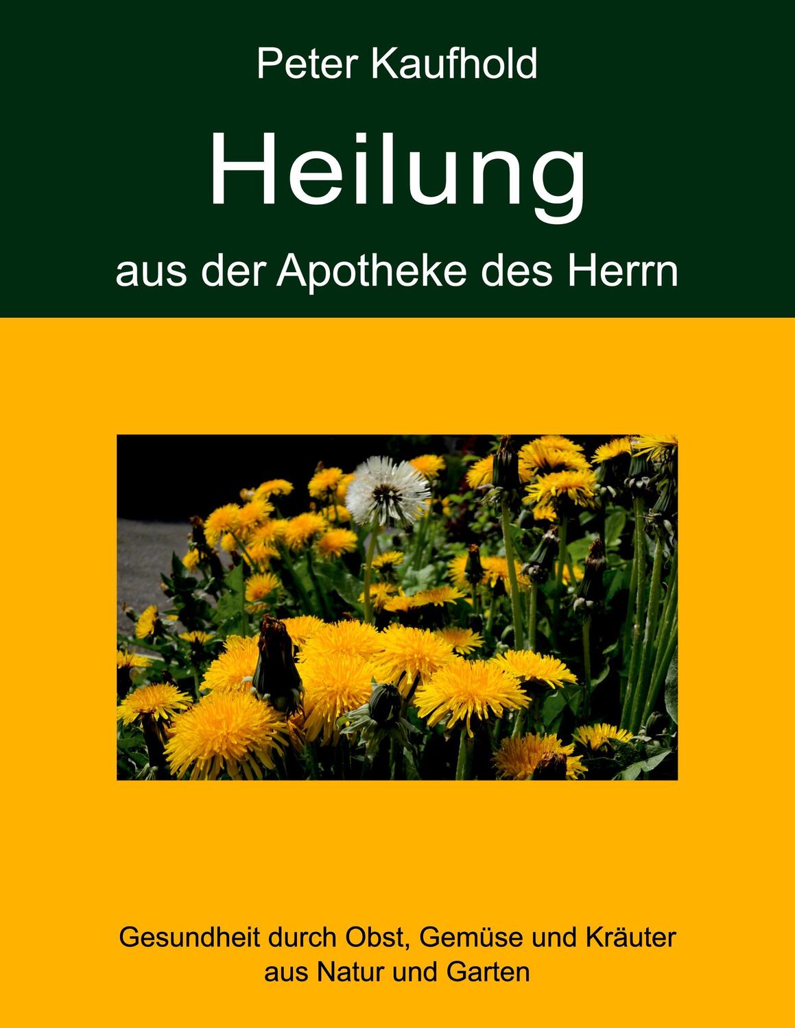 Cover: 9783750421967 | Heilung aus der Apotheke des Herrn - Band 2 | Peter Kaufhold | Buch