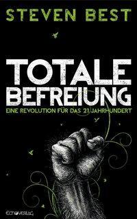 Cover: 9783926914576 | Totale Befreiung | Eine Revolution für das 21.Jahrhundert | Best