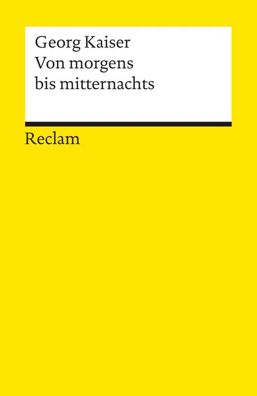 Cover: 9783150089378 | Von morgens bis mitternachts | Stück in zwei Teilen | Georg Kaiser