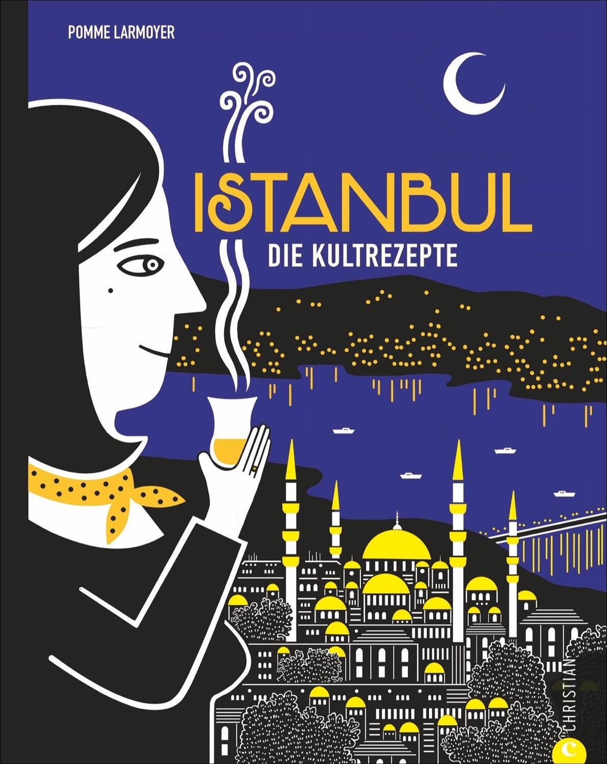 Cover: 9783862447596 | Istanbul | Die Kultrezepte | Pomme Larmoyer | Buch | Deutsch | 2016