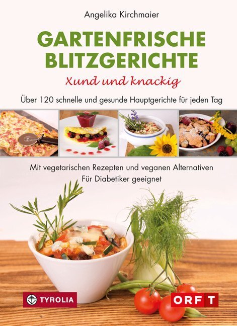 Cover: 9783702234409 | Gartenfrische Blitzgerichte. Xund und knackig | Angelika Kirchmaier