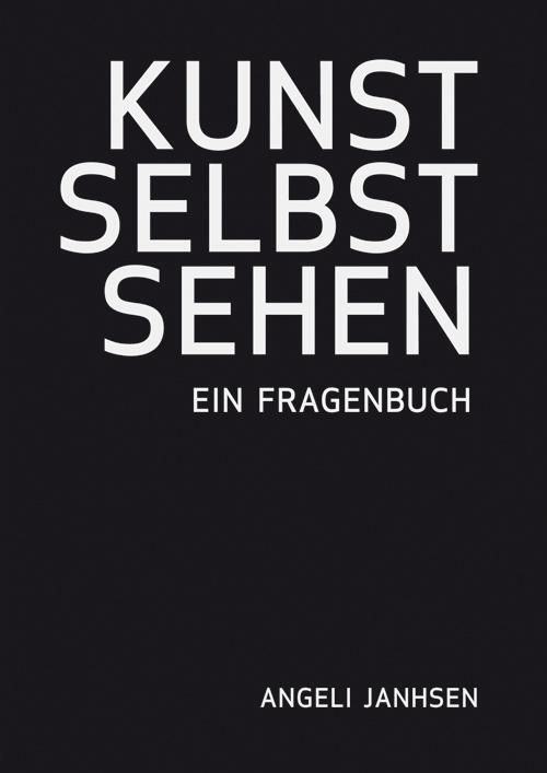Cover: 9783868331226 | Angeli Janhsen  KUNST SELBST SEHEN  Ein Fragenbuch | Angeli Janhsen