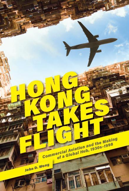 Cover: 9780674278264 | Hong Kong Takes Flight | John D. Wong | Buch | Gebunden | Englisch