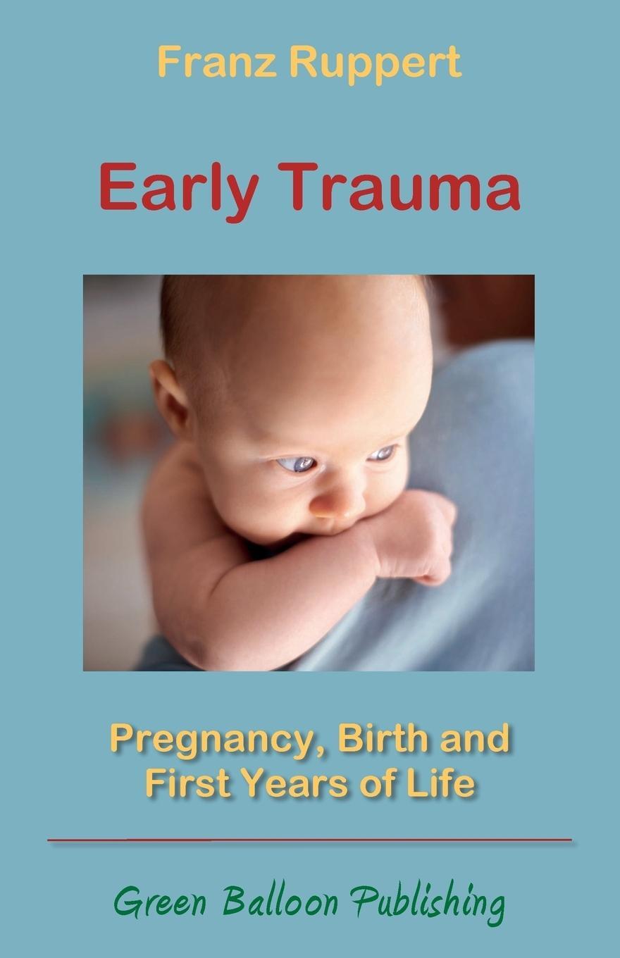 Cover: 9780955968372 | Early Trauma | Pregnancy, Birth and First Years of Life | Ruppert