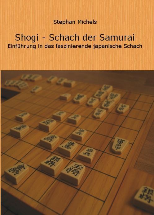 Cover: 9783981673302 | Shogi - Schach der Samurai | Stephan Michels | Taschenbuch | Deutsch