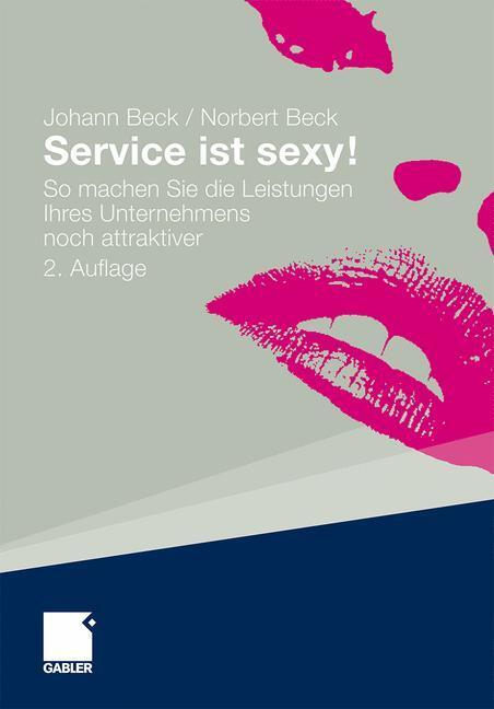 Cover: 9783834933492 | Service ist sexy! | Norbert Beck (u. a.) | Buch | Deutsch | 2012