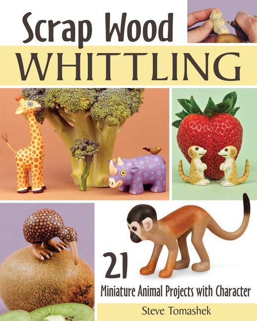 Cover: 9781497101685 | Scrap Wood Whittling: 19 Miniature Animal Projects with Character