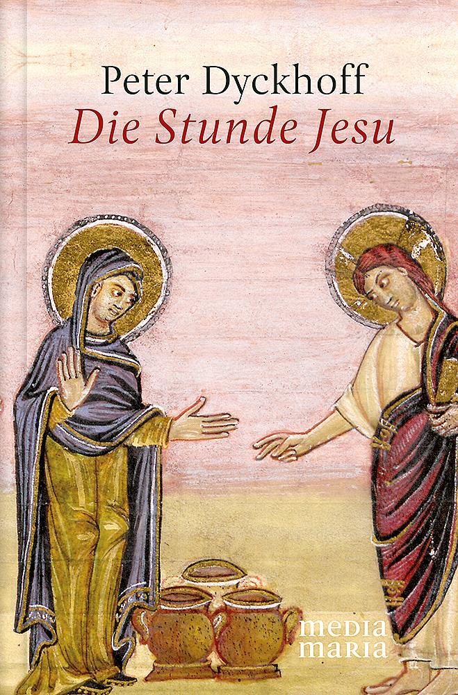 Cover: 9783945401835 | Die Stunde Jesu | Peter Dyckhoff | Buch | Deutsch | 2018 | Media Maria