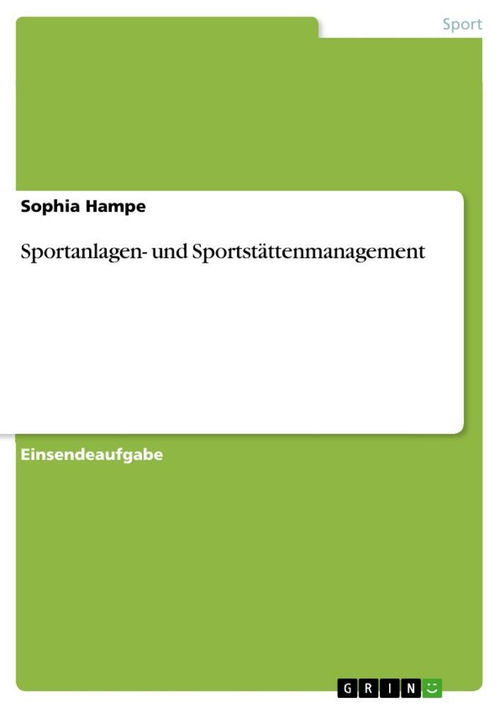 Cover: 9783346929037 | Sportanlagen- und Sportstättenmanagement | Sophia Hampe | Taschenbuch