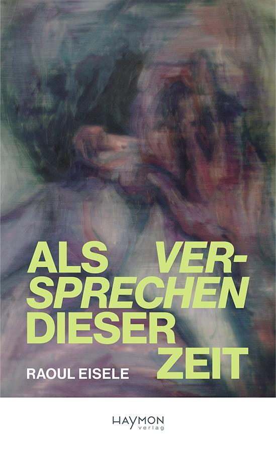 Cover: 9783709982259 | Als Versprechen dieser Zeit | Raoul Eisele | Buch | 160 S. | Deutsch