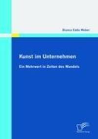 Cover: 9783836690669 | Kunst im Unternehmen: Ein Mehrwert in Zeiten des Wandels | Weber