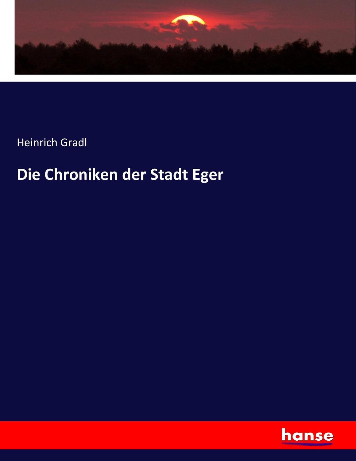 Cover: 9783743339637 | Die Chroniken der Stadt Eger | Heinrich Gradl | Taschenbuch | 540 S.