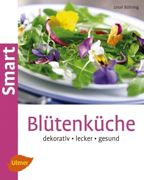Cover: 9783800183784 | Blütenküche | Dekorativ, lecker, gesund | Ursel Bühring | Taschenbuch
