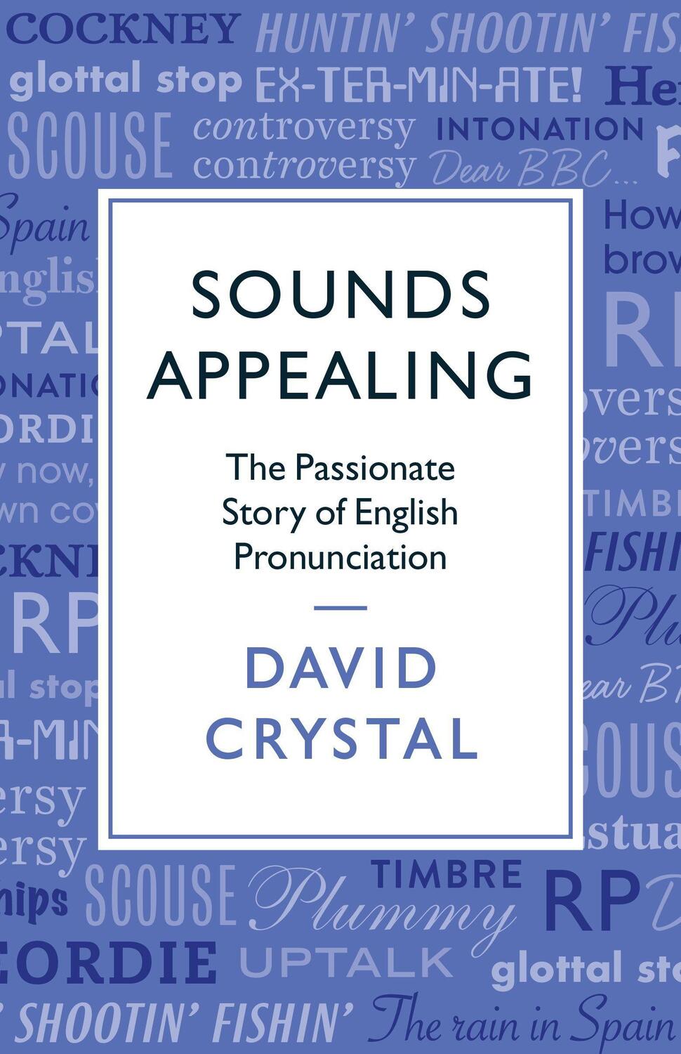 Cover: 9781781256107 | Sounds Appealing | The Passionate Story of English Pronounciation