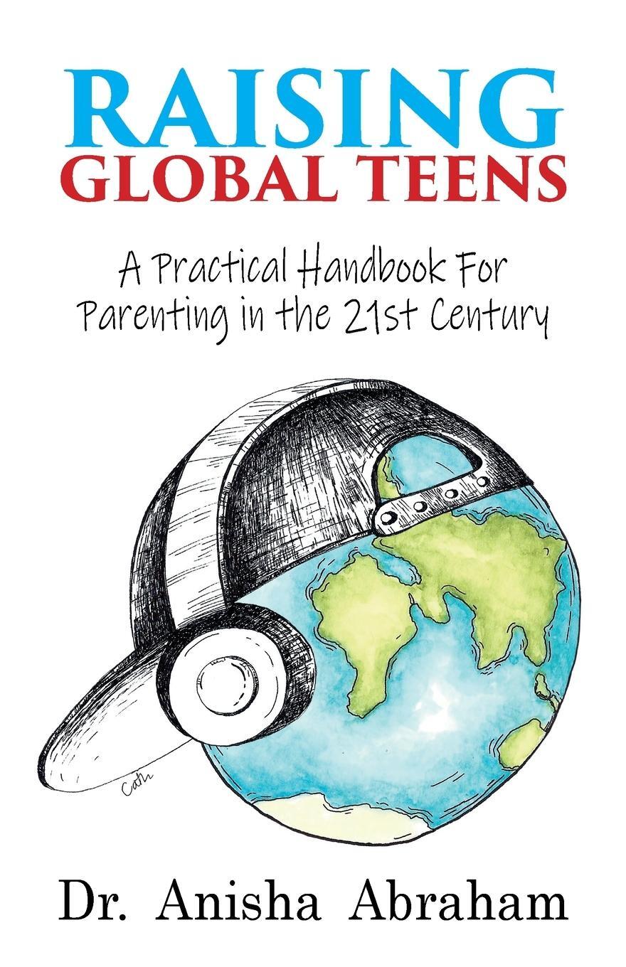Cover: 9781999880842 | Raising Global Teens | Anisha Abraham | Taschenbuch | Paperback | 2020