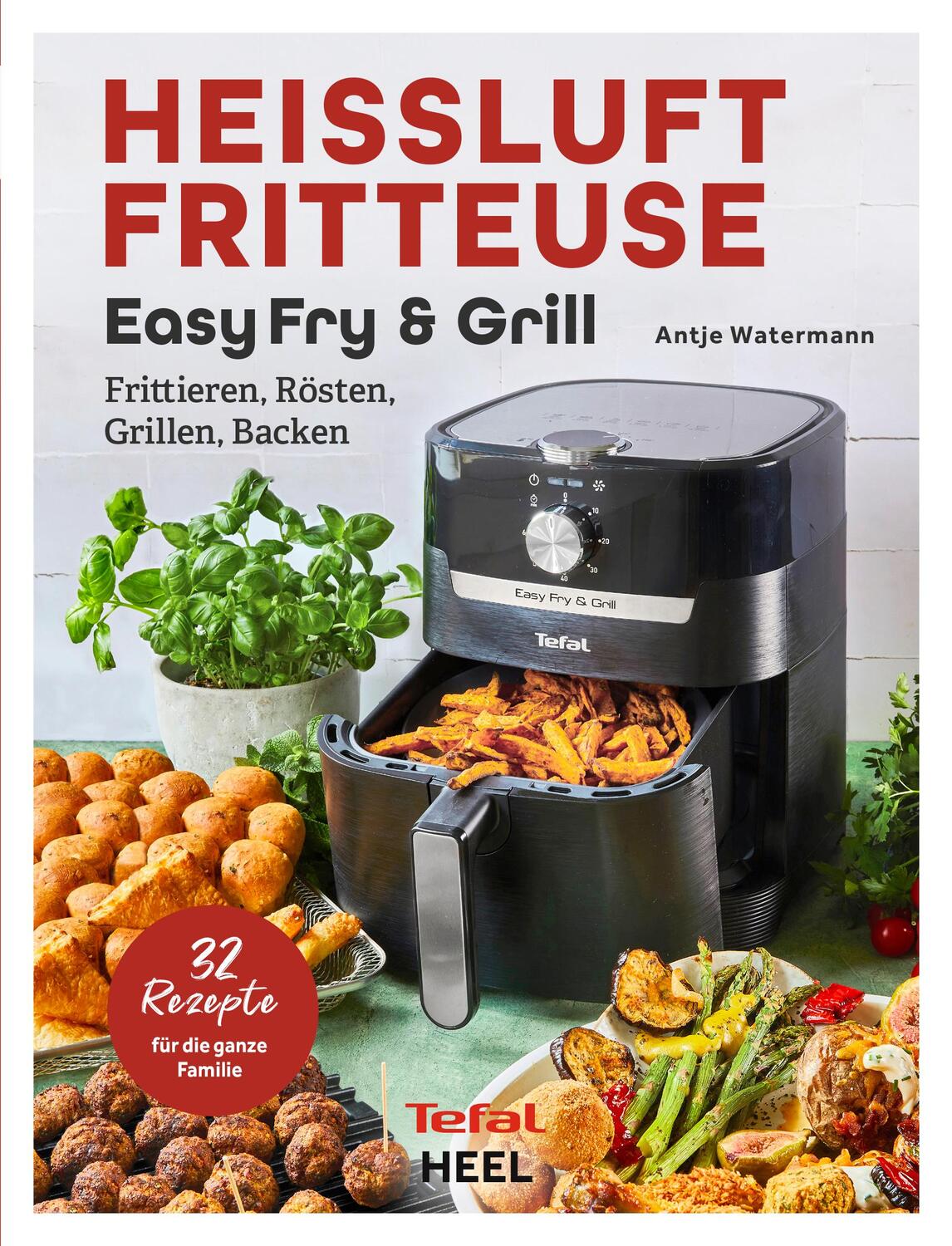 Cover: 9783966645058 | Tefal: Heißluftfritteuse Easy Fry & Grill | Antje Watermann | Buch