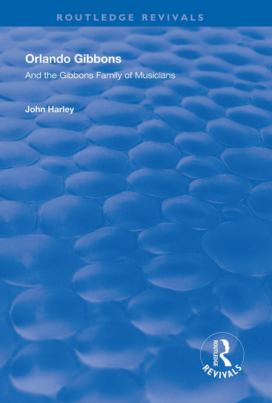 Cover: 9781138327214 | Orlando Gibbons and the Gibbons Family of Musicians | John Harley