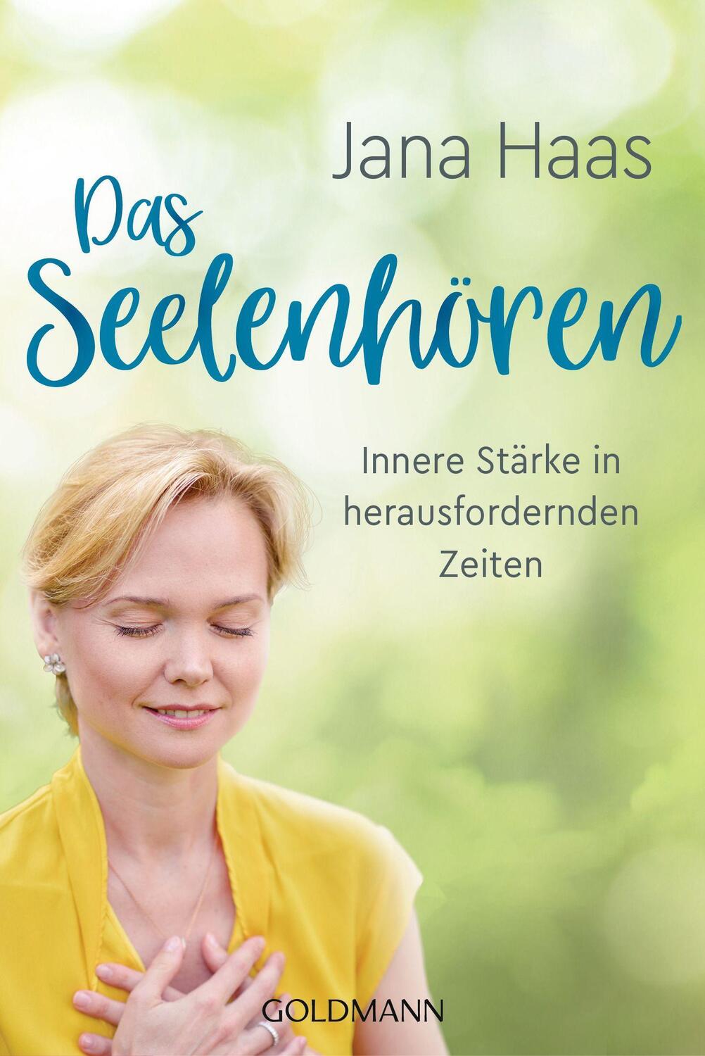 Cover: 9783442223220 | Das Seelenhören | Innere Stärke in herausfordernden Zeiten | Jana Haas