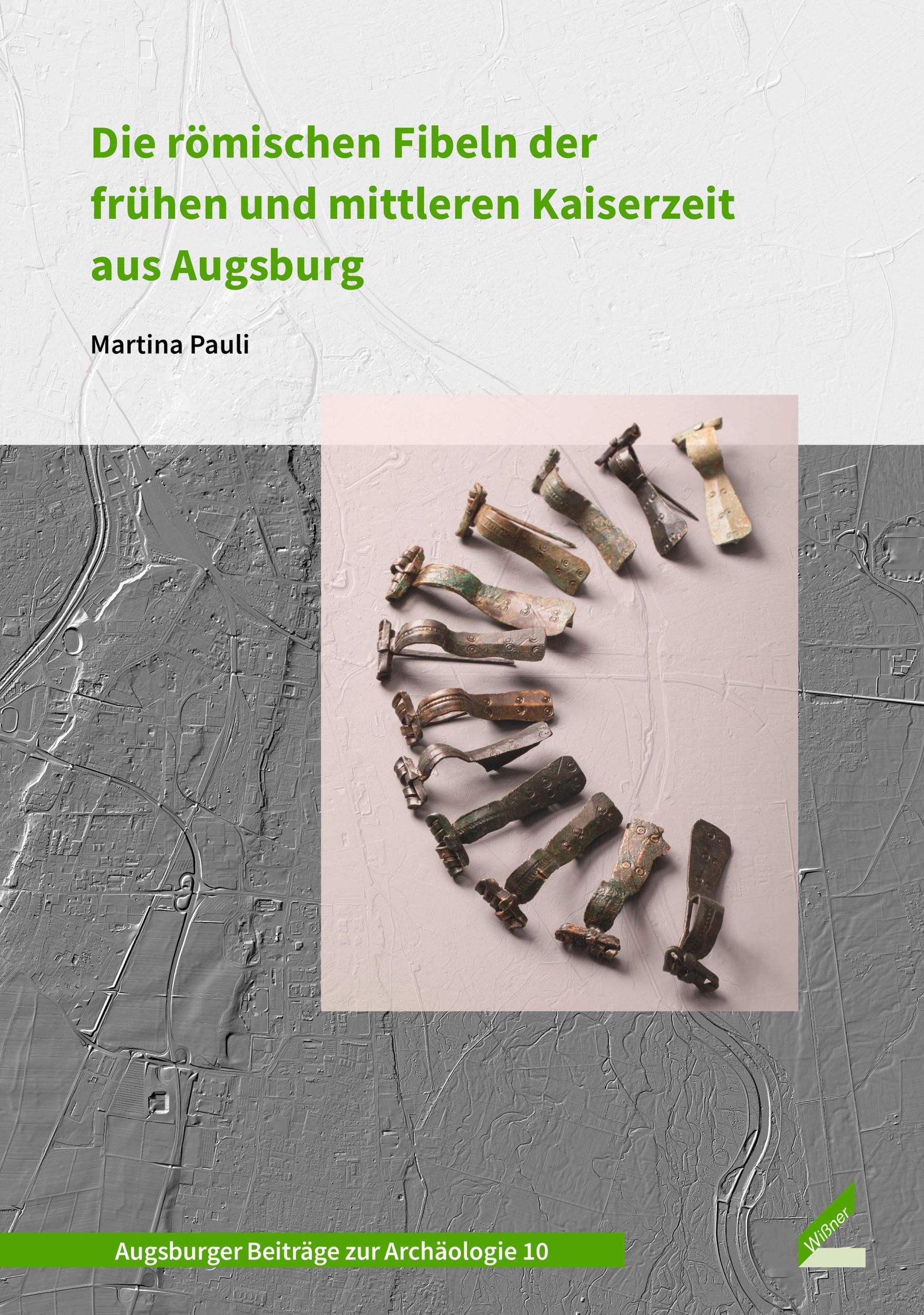 Cover: 9783957863782 | Die römischen Fibeln der frühen und mittleren Kaiserzeit aus Augsburg