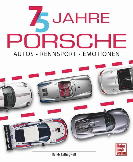 Cover: 9783613045774 | 75 Jahre Porsche | Autos, Rennsport, Emotionen | Randy Leffingwell