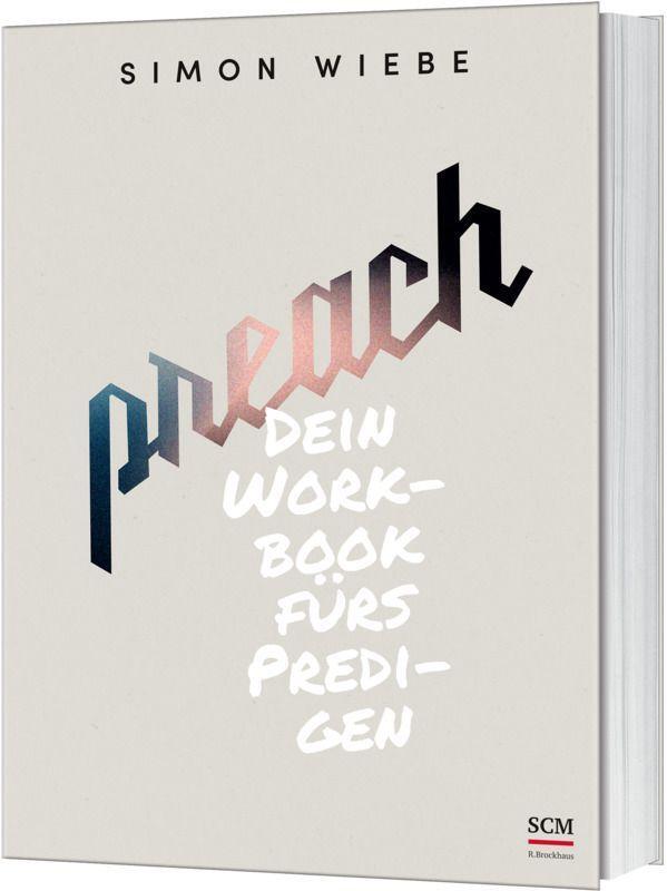 Cover: 9783417241815 | Preach | Dein Workbook fürs Predigen | Simon Wiebe | Taschenbuch