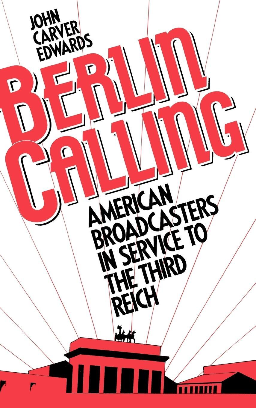 Cover: 9780275939052 | Berlin Calling | American Broadcasters in Service to the Third Reich