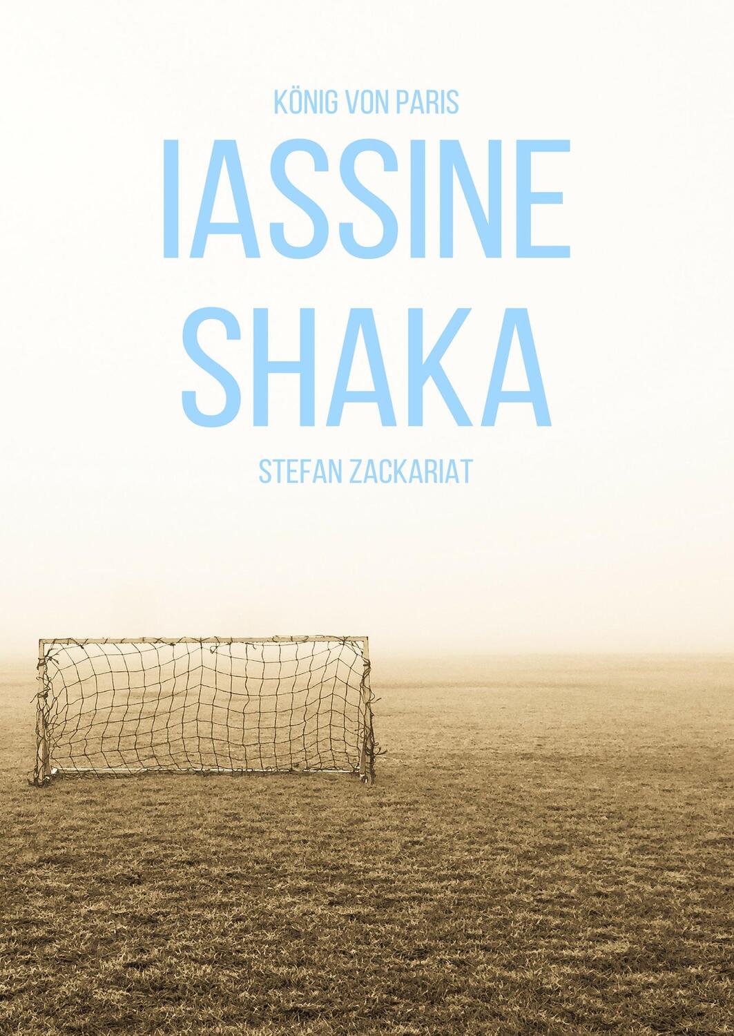 Cover: 9783752820171 | Iassine Shaka | König von Paris | Stefan Zackariat | Buch