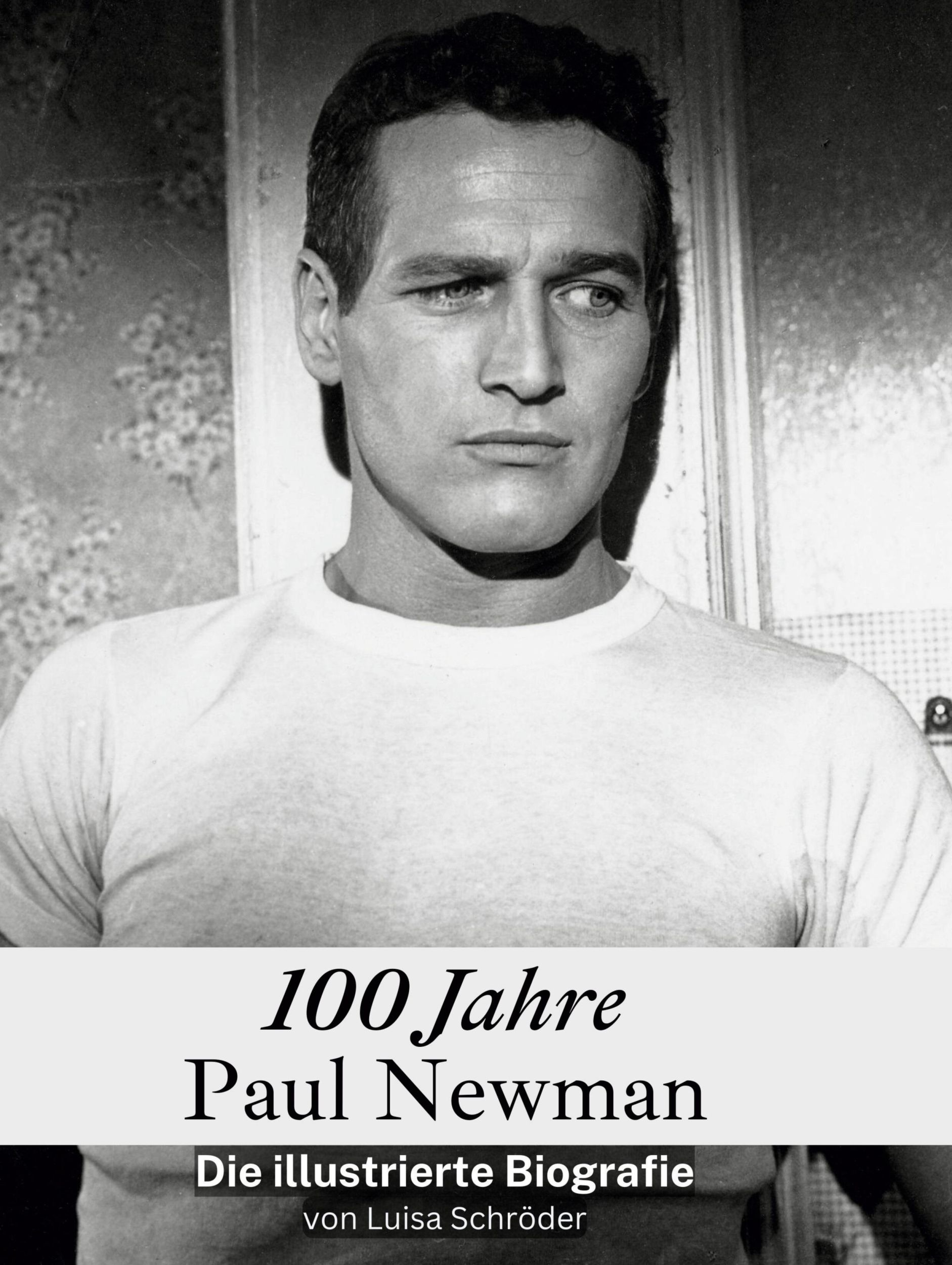 Cover: 9783759135995 | 100 Jahre Paul Newman | Die illustrierte Biografie | Luisa Schröder