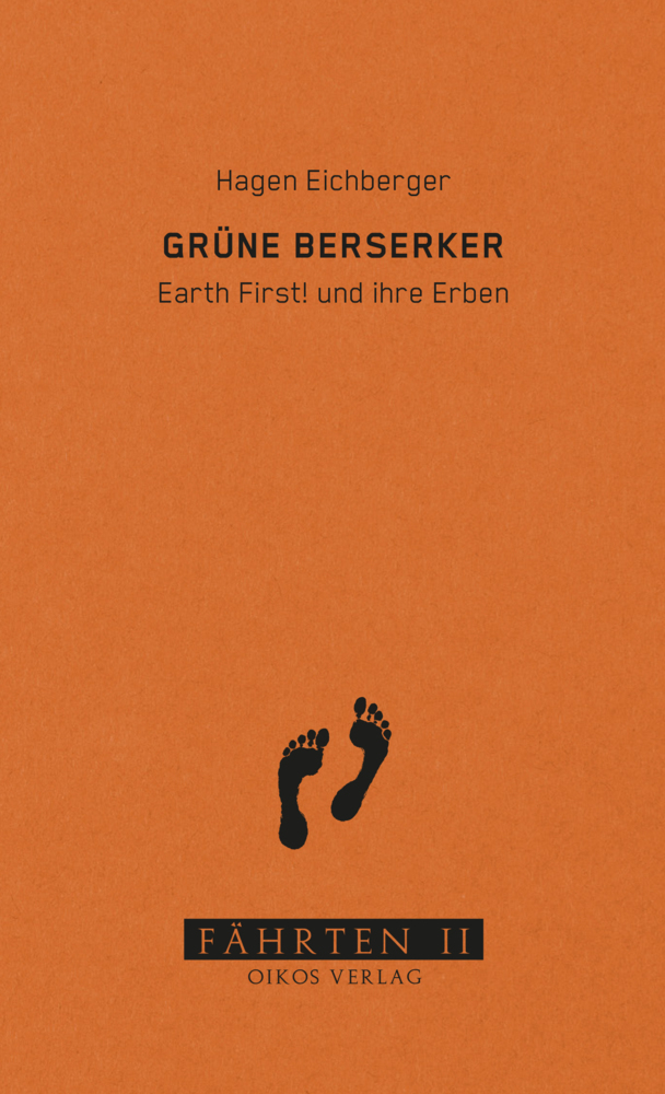 Cover: 9783910375017 | Grüne Berserker | Earth First! und ihre Erben | Hagen Eichberger