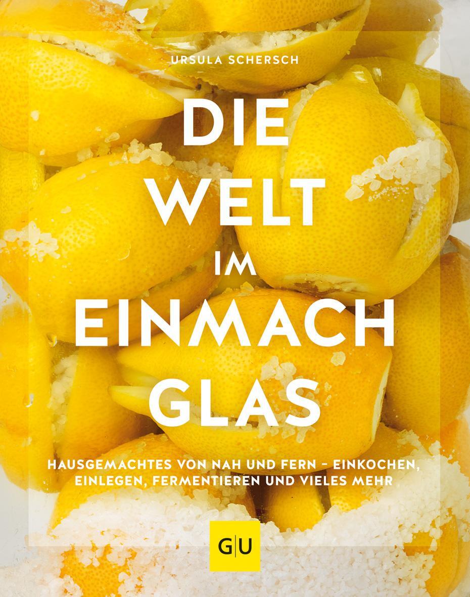 Cover: 9783833873386 | Die Welt im Einmachglas | Ursula Schersch | Buch | GU Themenkochbuch