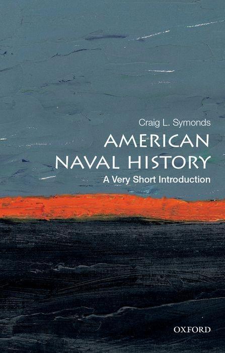 Cover: 9780199394760 | American Naval History: A Very Short Introduction | Craig L Symonds