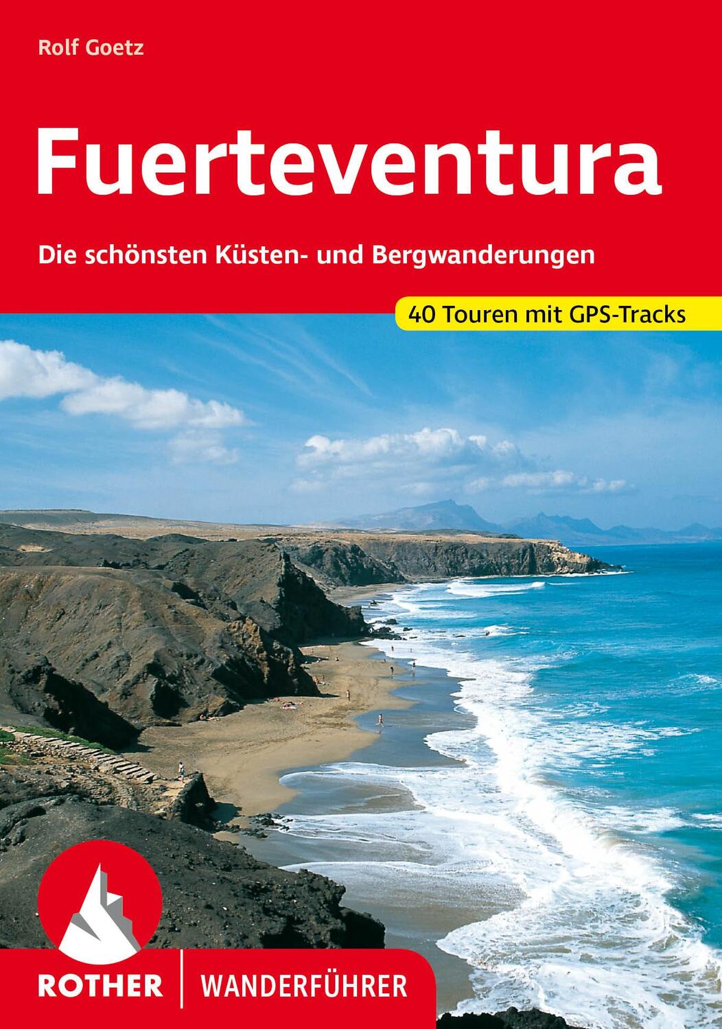 Cover: 9783763347407 | Fuerteventura | Rolf Goetz | Taschenbuch | Rother Wanderführer | 2023
