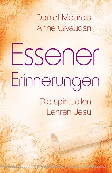 Cover: 9783898454629 | Essener Erinnerungen | Die spirituellen Lehren Jesu | Meurois (u. a.)